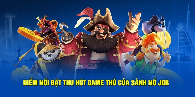 Giới thiệu sảnh JDB và sảnh nổ lũ siêu hot Giới thiệu sảnh JDB và sảnh nổ lũ siêu hot