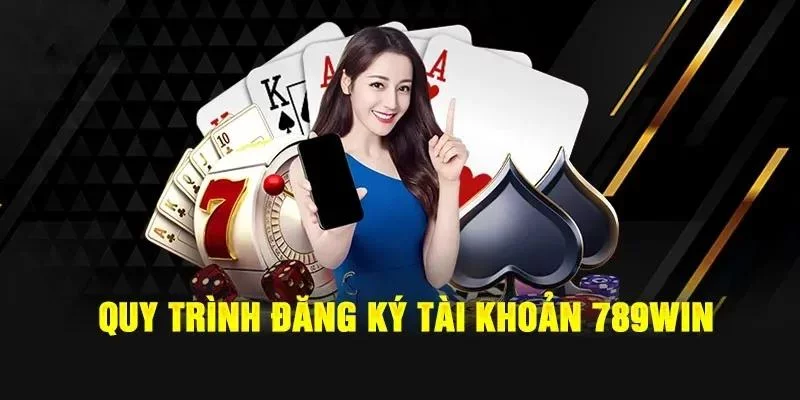 Quy trình 5 bước đăng ký tham gia nhận thưởng từ 789win